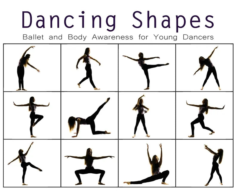 Dancing Shapes: Ballet and Body Awareness for Young Dancers - Hardcover