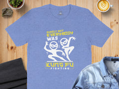 Surely Not Everybody Was Kung Fu Fighting Awesome T-Shirt