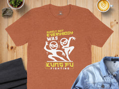 Surely Not Everybody Was Kung Fu Fighting Awesome T-Shirt