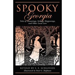 Spooky Georgia: Tales Of Hauntings, Strange Happenings, And Other Local Lore - Paperback