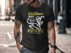 Surely Not Everybody Was Kung Fu Fighting Awesome T-Shirt