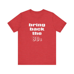 Bring Back the 80s T-Shirt