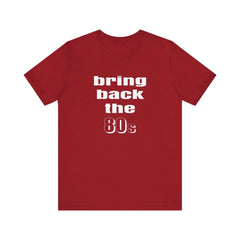 Bring Back the 80s T-Shirt