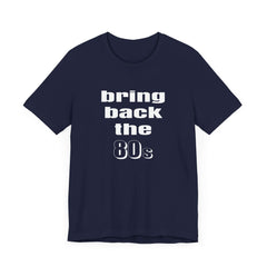 Bring Back the 80s T-Shirt