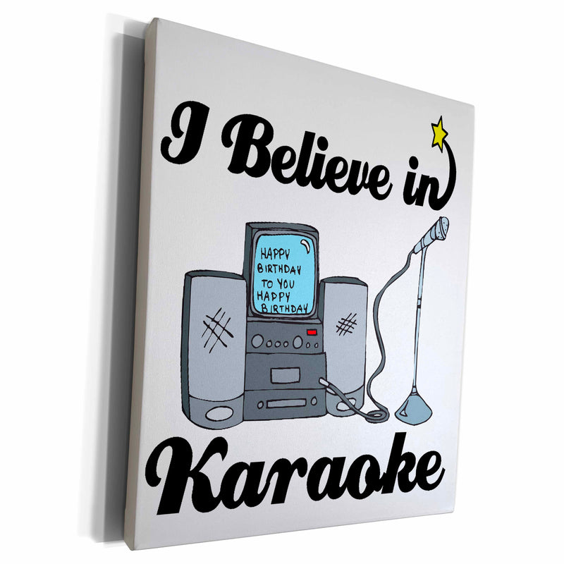 3dRose I Believe In Karaoke - Museum Grade Canvas Wrap (cw_105201)