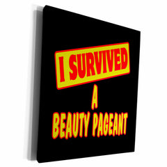 3dRose I Survived A Beauty Pageant Survial Pride And Humor... - Museum Grade Canvas Wrap (cw_117571)