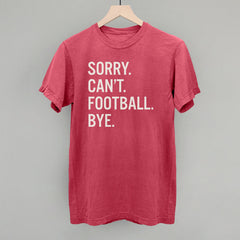 Sorry Can't Football Bye