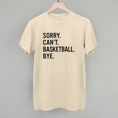 Sorry Can't Basketball Bye