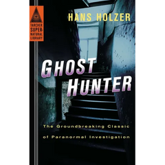 Ghost Hunter: The Groundbreaking Classic of Paranormal Investigation - Paperback