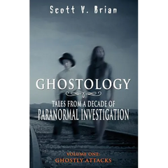 Ghostology: Ghostly Attacks: Tales from a Decade of Paranormal Investigation - Paperback