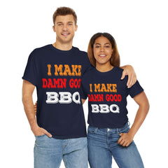 I Make Damn Good BBQ T-Shirt