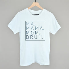 Ma Mama Mom Bruh
