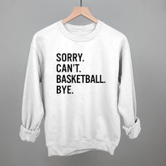 Sorry Can't Basketball Bye