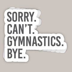 Sorry Can't Gymnastics Bye Decal