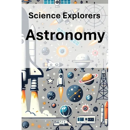 Science Explorers: Astronomy: A Chemistry Curriculum for Middle School Students - Paperback