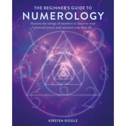 The Beginner's Guide to Numerology: Harness the Energy of Numbers to Discover Your Personal Power and Manifest Your Best Life - Paperback