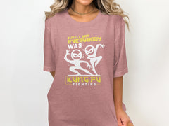 Surely Not Everybody Was Kung Fu Fighting Awesome T-Shirt