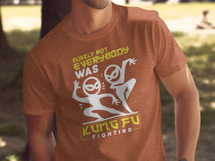Surely Not Everybody Was Kung Fu Fighting Awesome T-Shirt