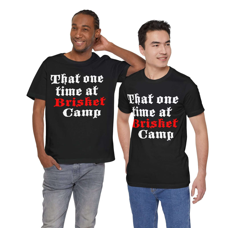 That One Time at Brisket Camp BBQ T-Shirt