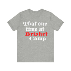 That One Time at Brisket Camp BBQ T-Shirt