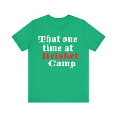 That One Time at Brisket Camp BBQ T-Shirt