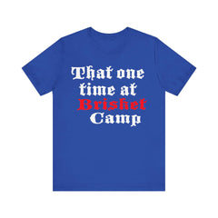 That One Time at Brisket Camp BBQ T-Shirt