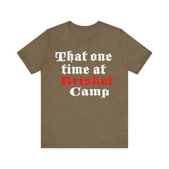 That One Time at Brisket Camp BBQ T-Shirt