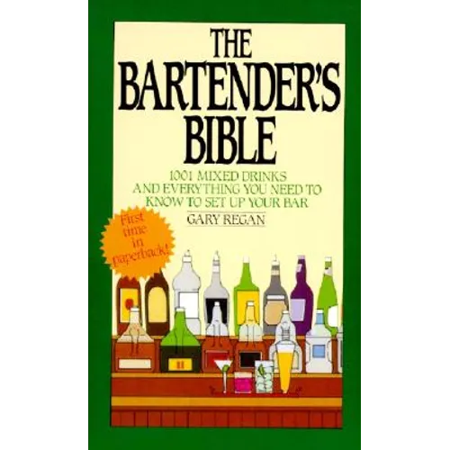 The Bartender's Bible: 1001 Mixed Drinks and Everything You Need to Know to Set Up Your Bar - Mass Market Paperbound